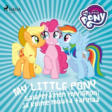 My Little Pony -  Salaperäinen Hyvisponi ja kolme muuta tarinaa