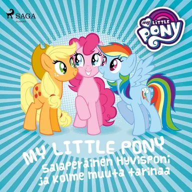 My Little Pony -  Salaperäinen Hyvisponi ja kolme muuta tarinaa