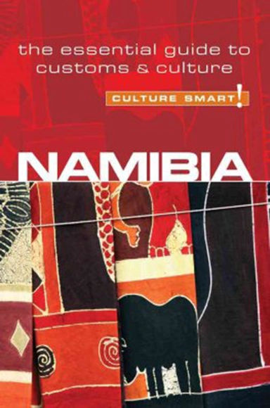 Culture Smart Namibia: The essential guide to customs & culture
