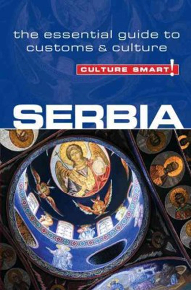 Culture Smart Serbia: The essential guide to customs & culture