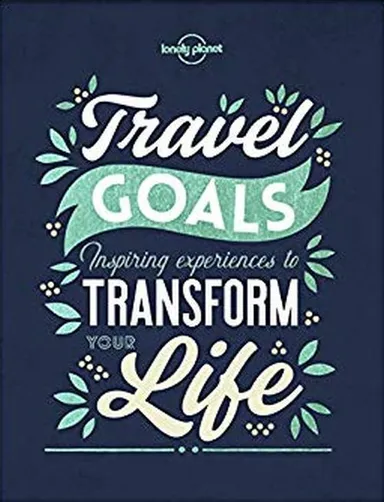 Travel Goals: Inspiring experiences to transform your life