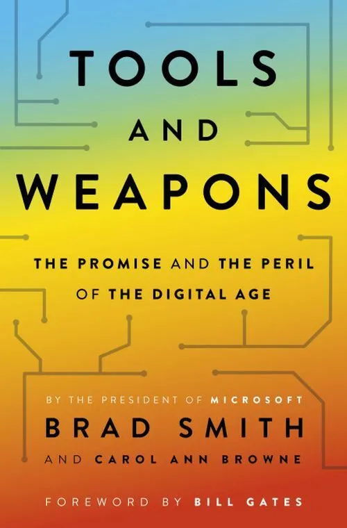 Tools And Weapons: The Promise And The Peril The Digital Age