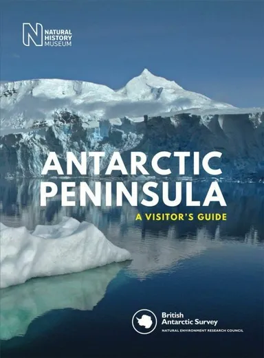 Antarctic Peninsula: A Visitor's Guide