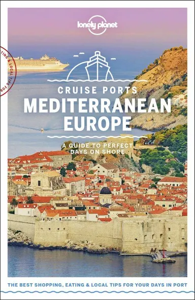 Cruise Ports Mediterranean Europe: A Guide to Perfect Days on Shore