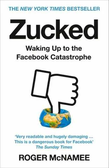 Zucked: Waking Up to the Facebook Catastrophe
