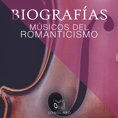 Biografías: Músicos del romanticismo