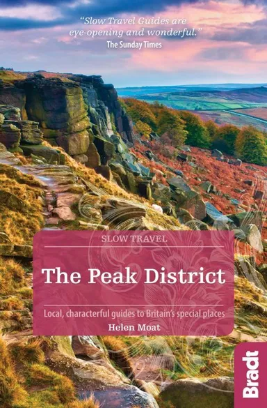 Slow Travel: The Peak District, Bradt Travel Guide