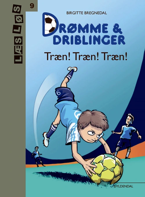 Billede af Drømme og driblinger. Træn! Træn! Træn