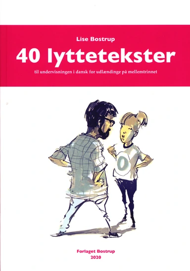 40 lyttetekster - til undervisningen i dansk for udlændinge på mellemtrinnet