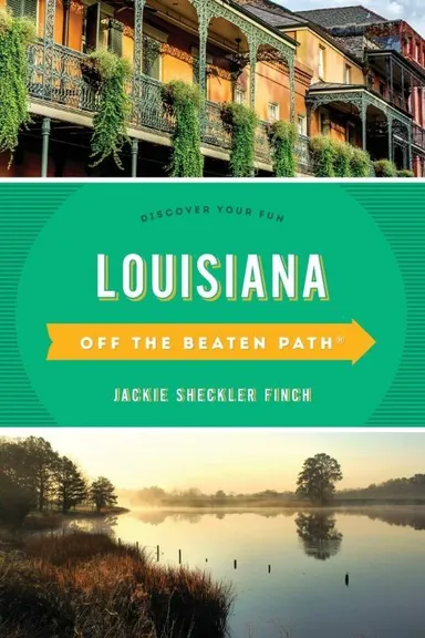 Louisiana Off the Beaten Path: Discover Your Fun