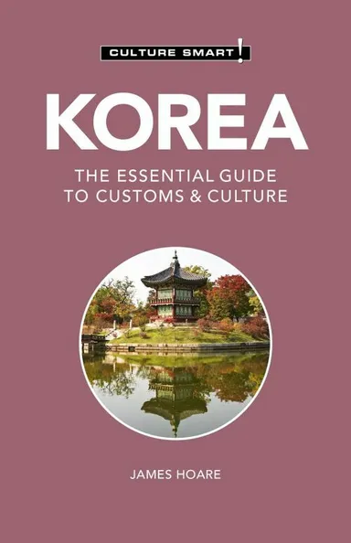 Culture Smart Korea: The essential guide to customs & culture