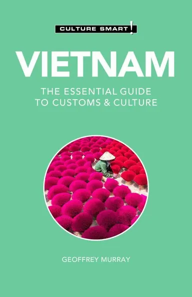 Culture Smart Vietnam: The essential guide to customs & culture
