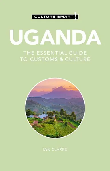 Culture Smart Uganda: The essential guide to customs & culture