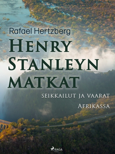 Henry Stanleyn matkat, seikkailut ja vaarat Afrikassa