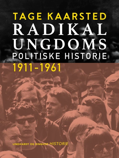 Radikal Ungdoms politiske historie 1911-1961