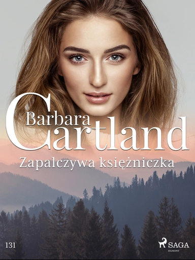 Zapalczywa księżniczka - Ponadczasowe historie miłosne Barbary Cartland
