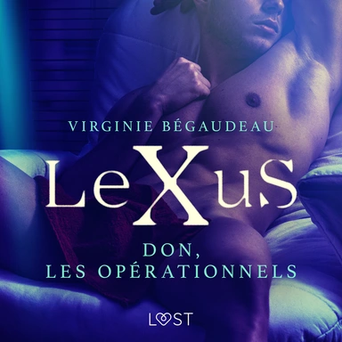 LeXuS : Don, les Opérationnels – Une dystopie érotique
