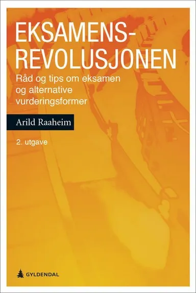 Eksamensrevolusjonen : råd og tips om eksamen og alternative vurderingsformer