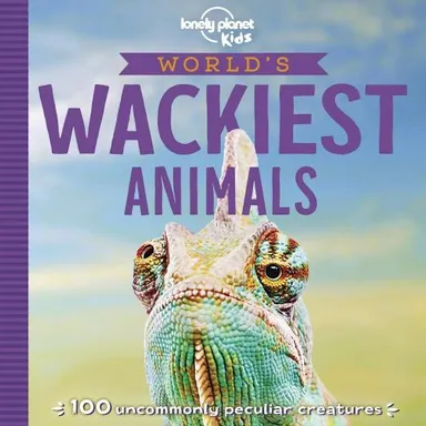 World's Wackiest : 100 amazingly bizarre creatures