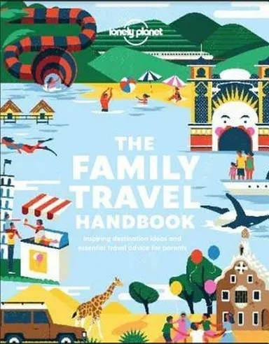 The Family Travel Handbook: Inspiring destination ideas and essential travel advice for parents
