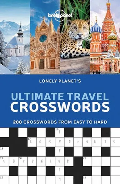 Lonely Planet's Ultimate Travel Crosswords: 200 Crosswords from easy to hard