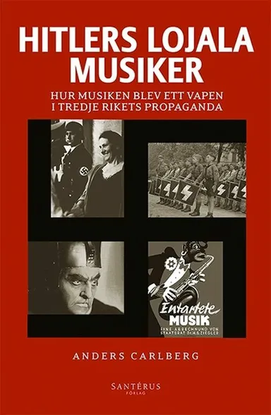 Hitlers lojala musiker : hur musiken blev ett vapen i Tredje rikets propaganda