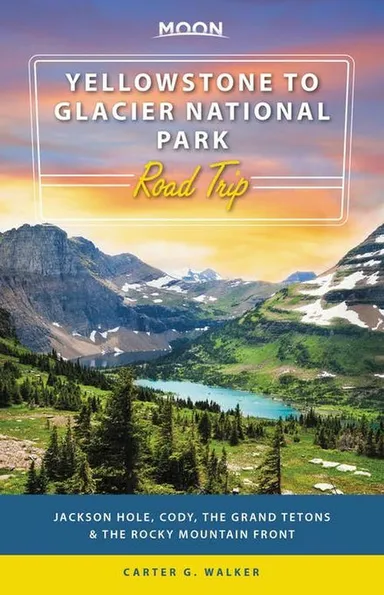 Yellowstone to Glacier National Park Road Trip: Jackson Hole, the Grand Tetons & the Rocky Mountain Front