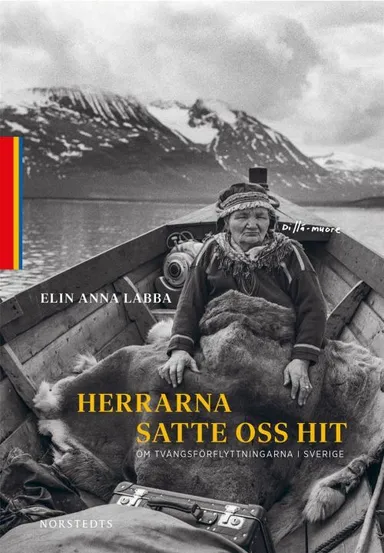 Herrarna satte oss hit : om tvångsförflyttningarna i Sverige