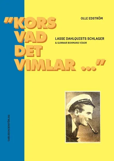 "Kors vad det vimlar ..." : Lasse Dahlquists schlager & Gunnar Bohmans visor : en längre och en kortare studie