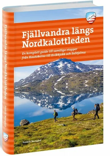 Fjällvandra längs Nordkalottleden : en komplett guide till samtliga etapper från Kautokeino till Kvikkjokk och Sulitjelm