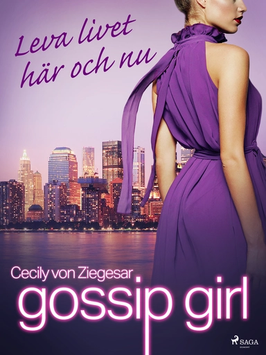 Gossip Girl: Leva livet här och nu