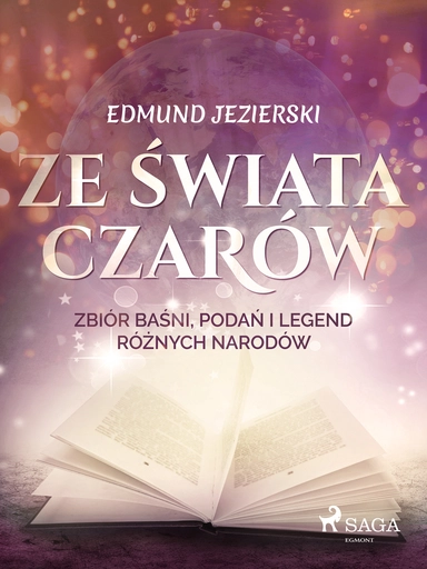 Ze świata czarów: zbiór baśni, podań i legend różnych narodów