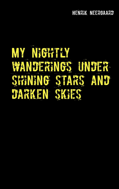 My nightly wanderings under shining stars and darken skies