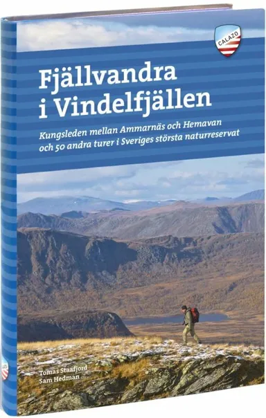 Fjällvandra i Vindelfjällen : dagsturer och långvandringar kring Ammarnäs och Hemavan