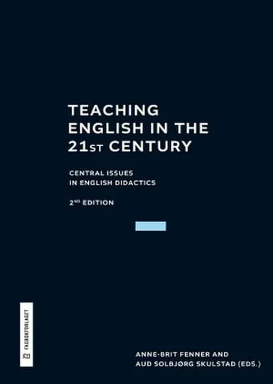 Teaching English in the 21st century : central issues in didactics