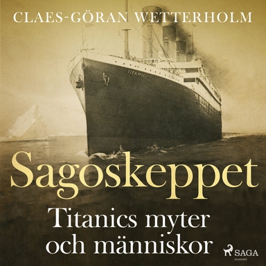 Sagoskeppet: Titanics myter och människor