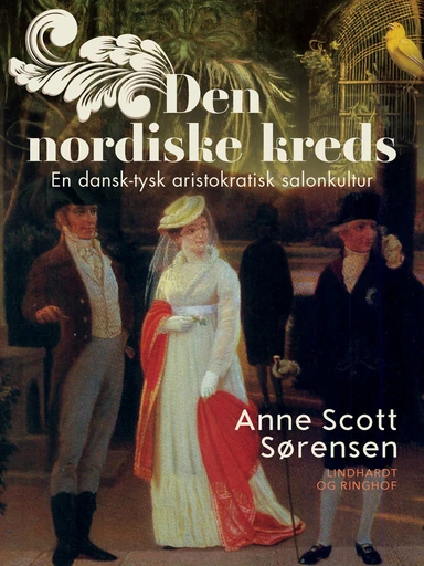 Den nordiske kreds. En dansk-tysk aristokratisk salonkultur