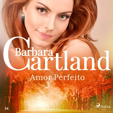 Amor Perfeito (A Eterna Coleção de Barbara Cartland 34)