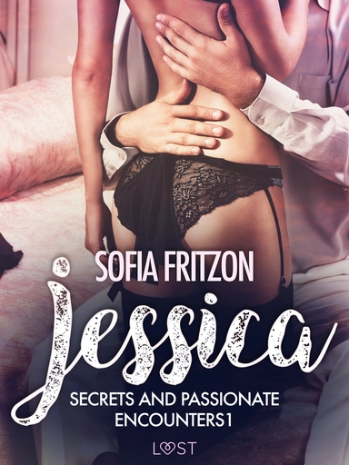 Jessica: Secrets and Passionate Encounters 1 - Erotic Short Story