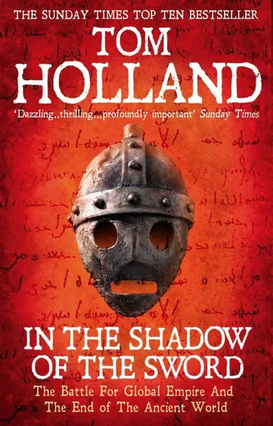 In the Shadow of the Sword: The Battle for Global Empire and the End of the Ancient World