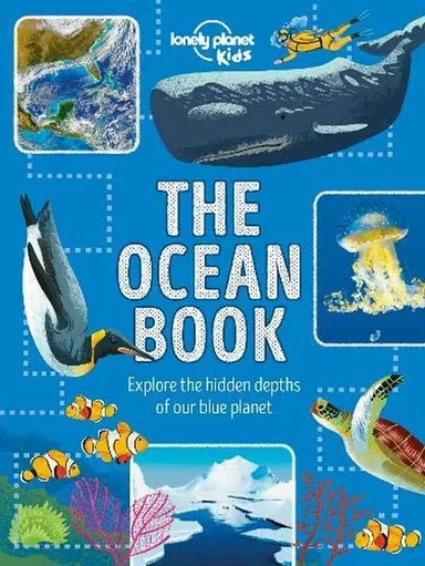 Ocean Book, The: Explore the Hidden Depth of Our Blue Planet