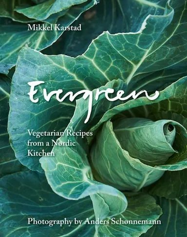Evergreen: Vegetarian Recipes from a Nordic Kitchen