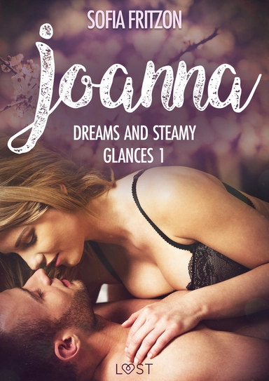 Joanna: Dreams and Steamy Glances 1 - Erotic Short Story