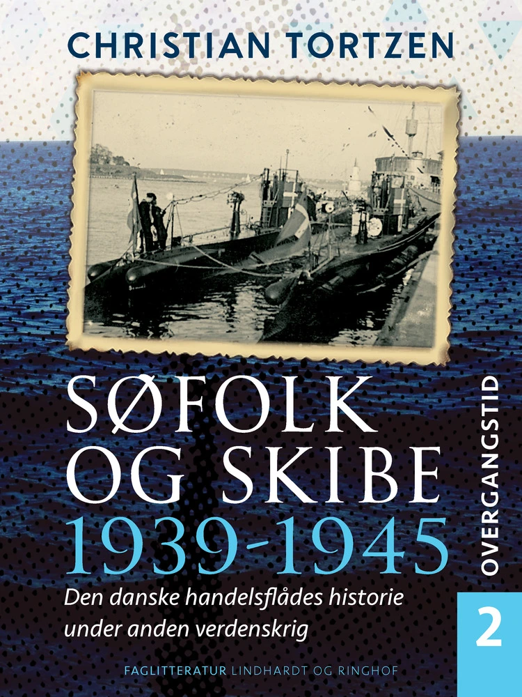 Søfolk Skibe 1939 1945 Den Danske Handelsflådes Historie Under Anden Verdenskrig Bind Overgangstid