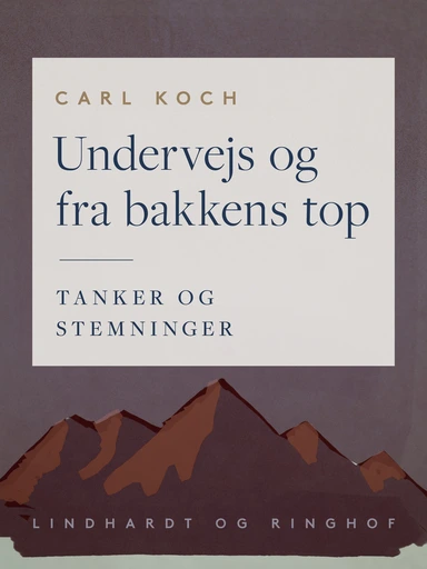 Undervejs og fra bakkens top. Tanker og stemninger