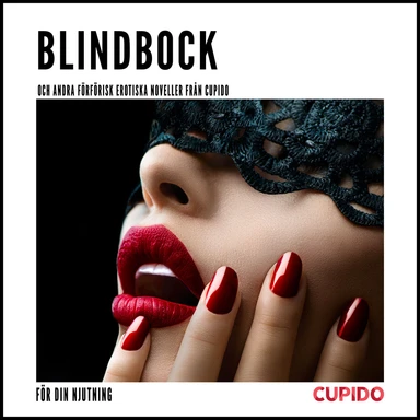 BLINDBOCK – OCH ANDRA FÖRFÖRISK EROTISKA NOVELLER FRÅN CUPID