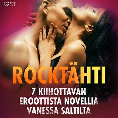 Rocktähti - 7 kiihottavan eroottista novellia Vanessa Saltilta