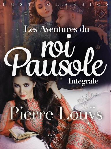 LUST Classics : Les Aventures du roi Pausole Intégrale