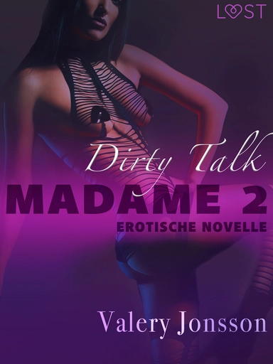 Madame 2: Dirty talk - Erotische Novelle