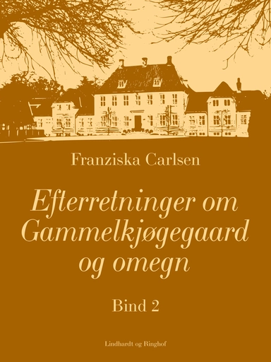 Efterretninger om Gammelkjøgegaard og omegn. Bind 2